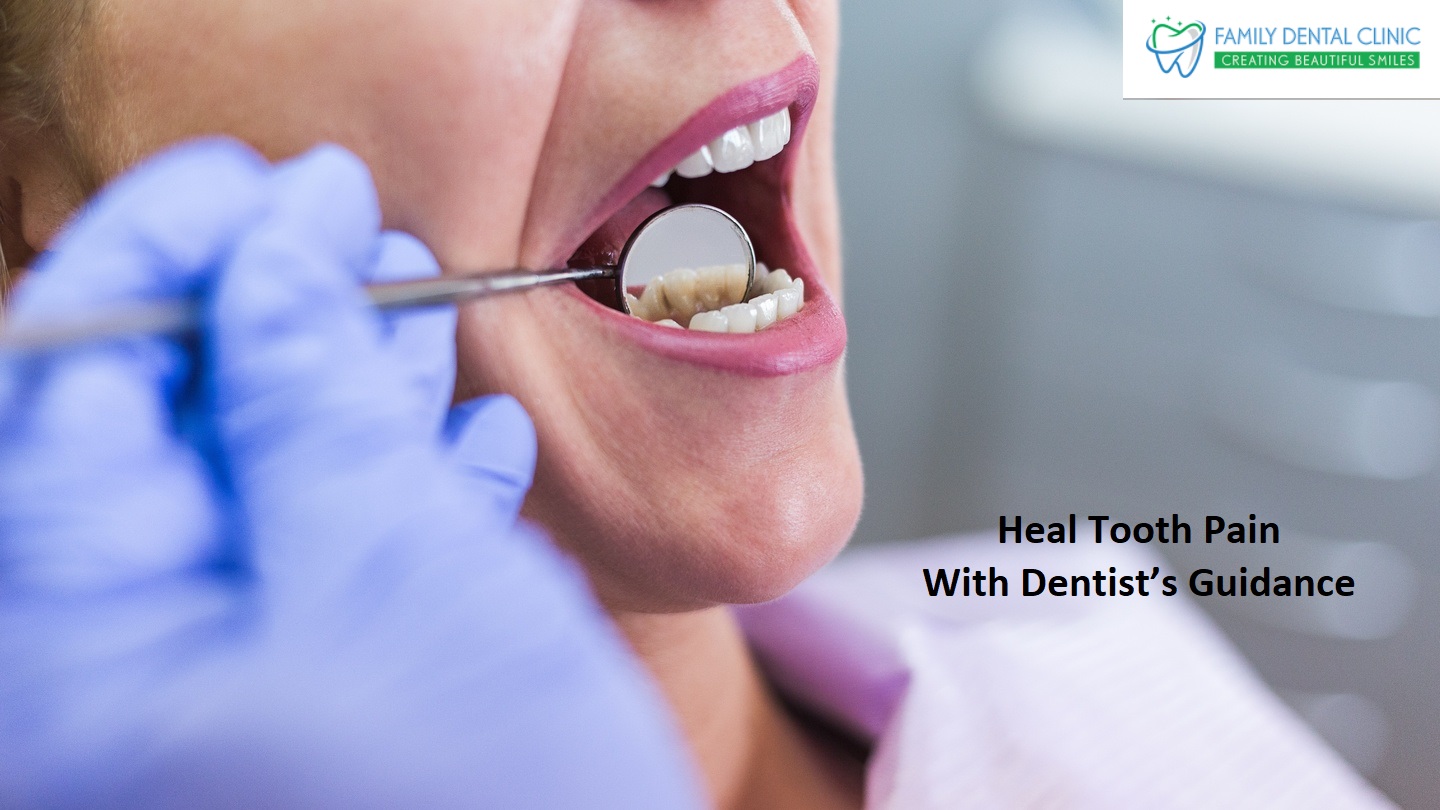 Heal Tooth Pain With Dentist’s Guidance